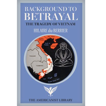 Background to Betrayal: The Tragedy of Vietnam