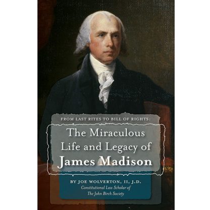 The Miraculous Life and Legacy of James Madison