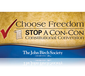 DOWNLOAD - JBS Choose Freedom STOP a Con-Con Banner-4X8-0