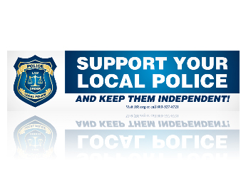 SUPPORT YOUR LOCAL POLICE and Keep Them Independent! bumper sticker-0