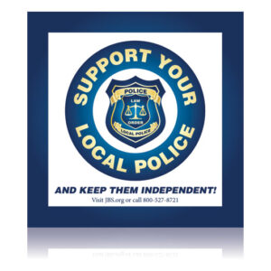SUPPORT YOUR LOCAL POLICE and Keep Them Independent! 6 X 6 Window Cling for Businesses-0